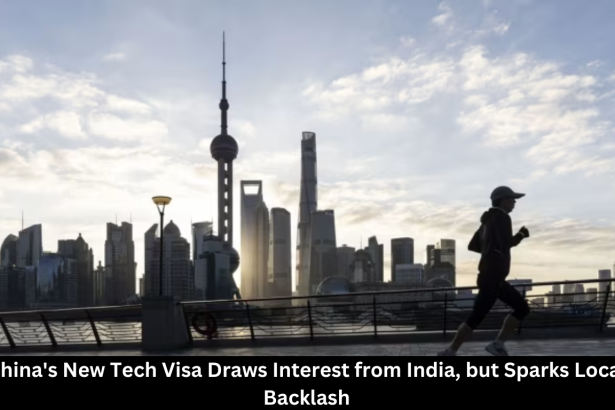 China’s New Tech Visa Draws Interest from India, but Sparks Local Backlash