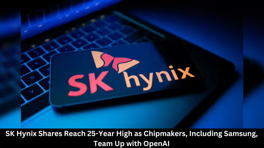SK Hynix Shares Reach 25-Year High as Chipmakers, Including Samsung, Team Up with OpenAI